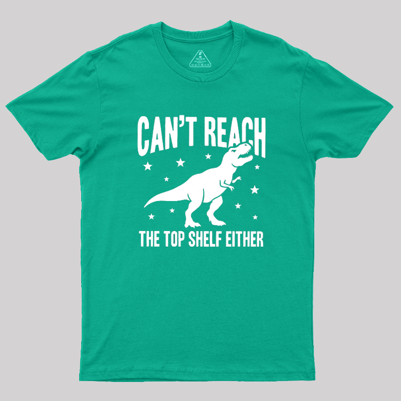 Can't Reach Geek T-Shirt