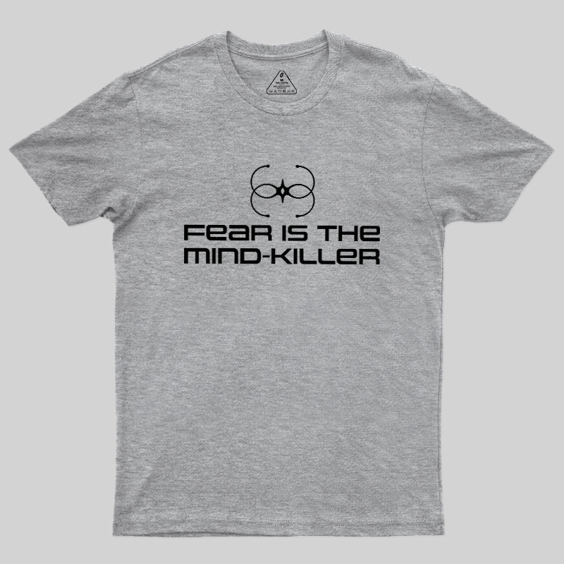 Fear Is The Mind-killer Geek T-Shirt