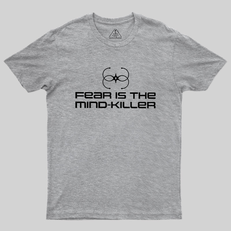 Fear Is The Mind-killer Geek T-Shirt