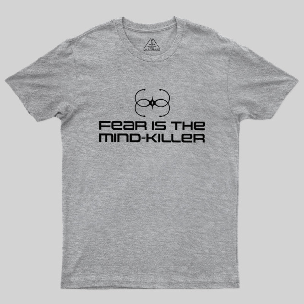 Fear Is The Mind-killer Geek T-Shirt