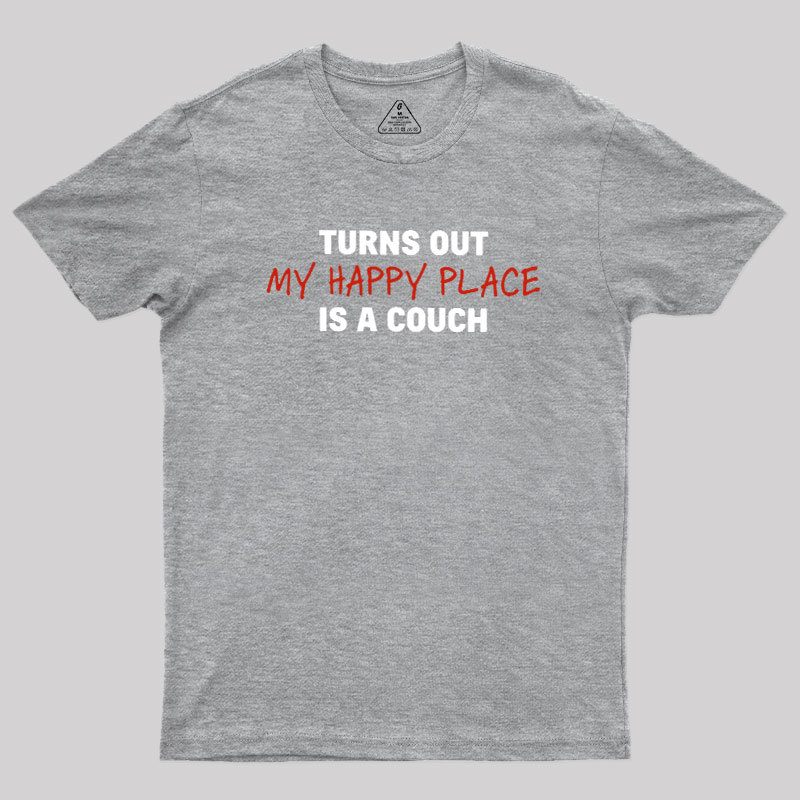 My Happy Place is a Couch Geek T-Shirt