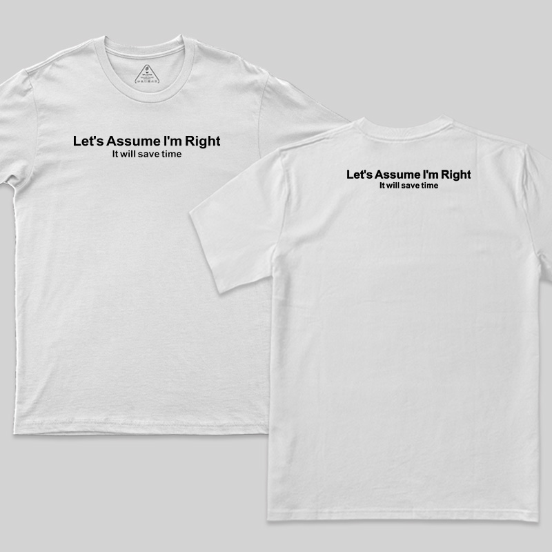 Let's Assume I Am Right Geek T-Shirt