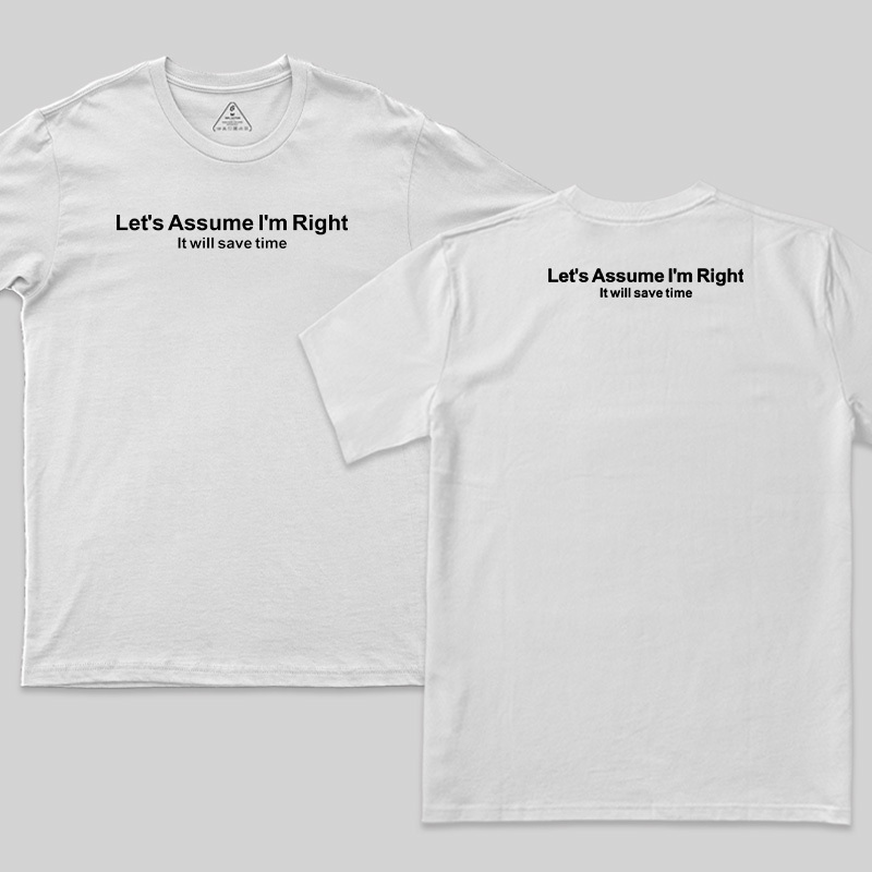 Let's Assume I Am Right Geek T-Shirt