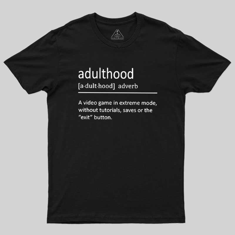 Adulthood Definition Geek T-Shirt