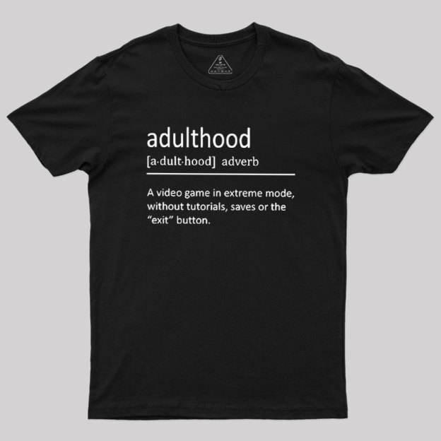 Adulthood Definition Geek T-Shirt