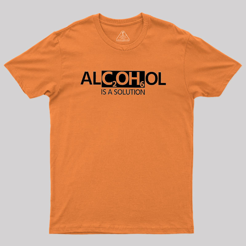 Alcohol Is A Solution Geek T-Shirt