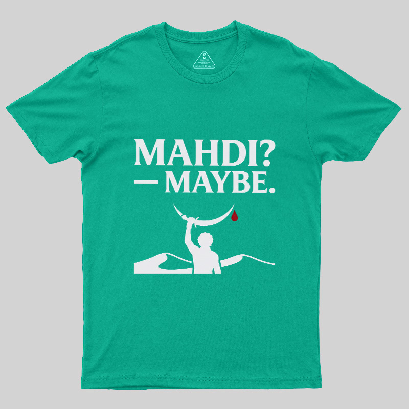 Mahdi Maybe Geek T-Shirt