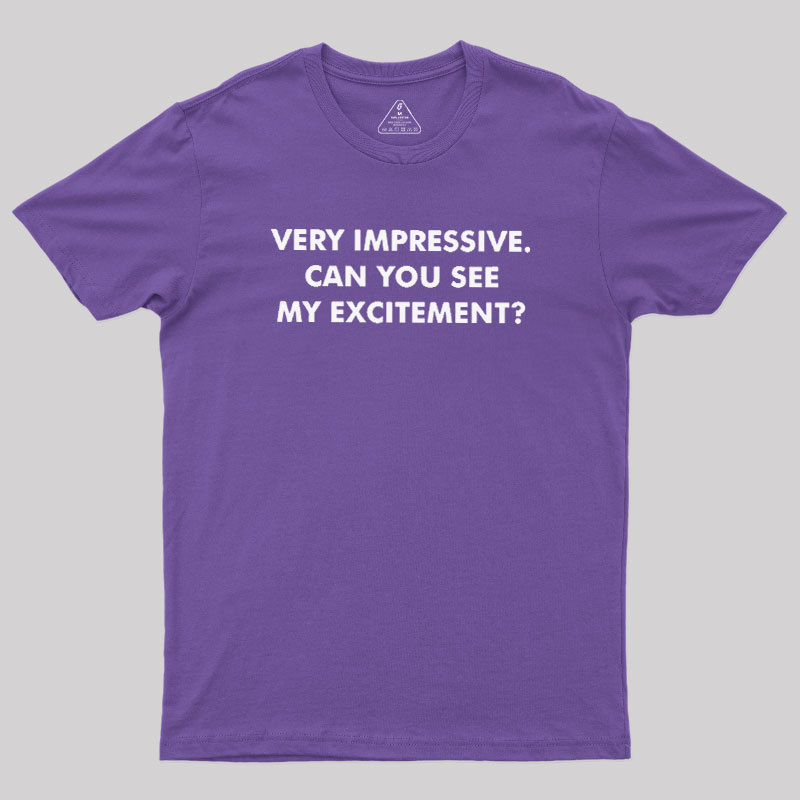 Can You See My Excitement Geek T-Shirt