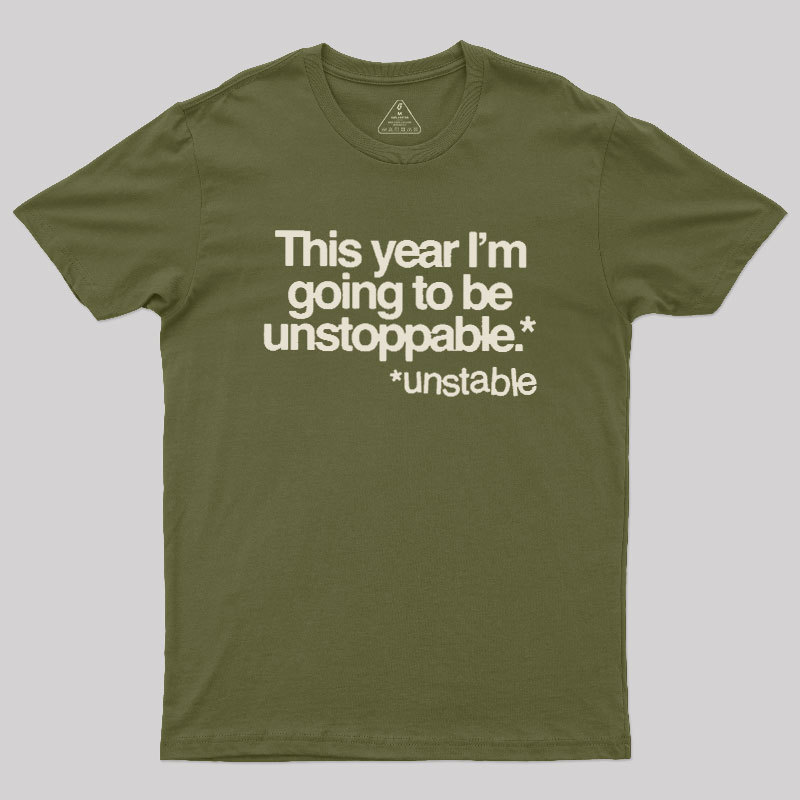This Year I'm Going To Be Unstoppable Unstable Geek T-Shirt