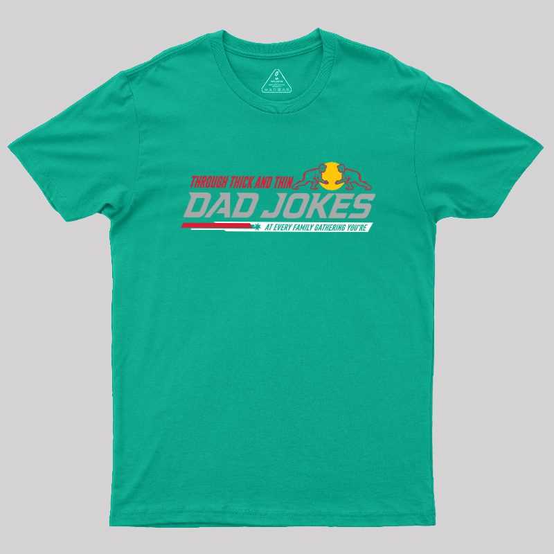 Through Thick and Thin Geek T-Shirt
