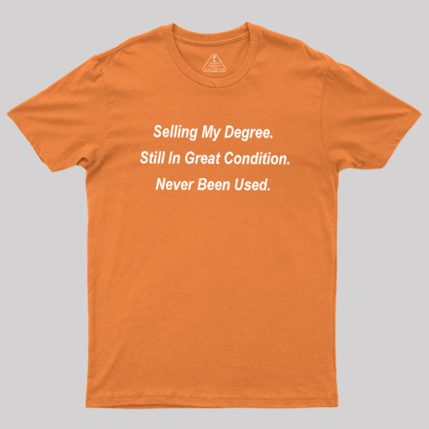 Selling My Degree Geek T-Shirt