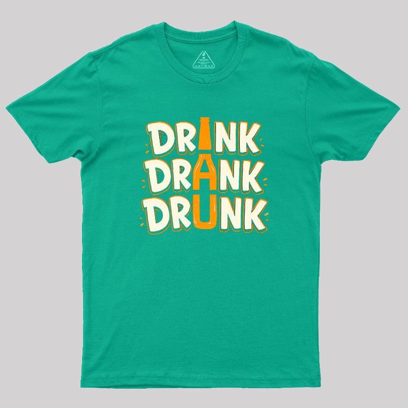 Drink Drank Drunk Geek T-Shirt