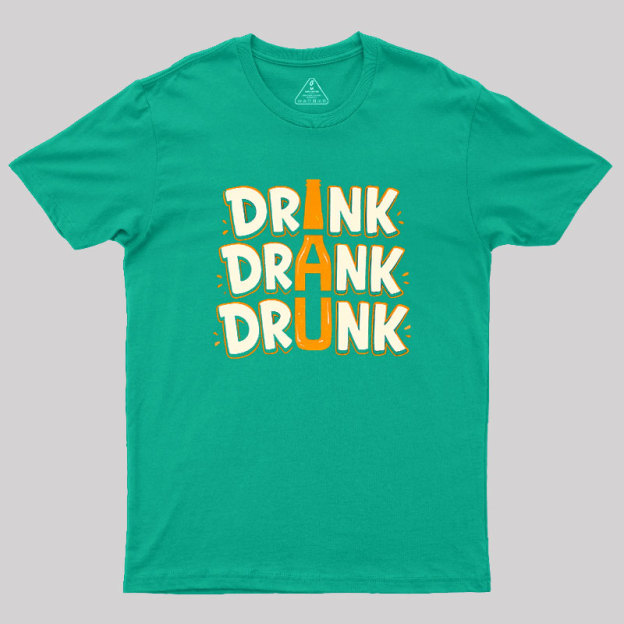 Drink Drank Drunk Geek T-Shirt