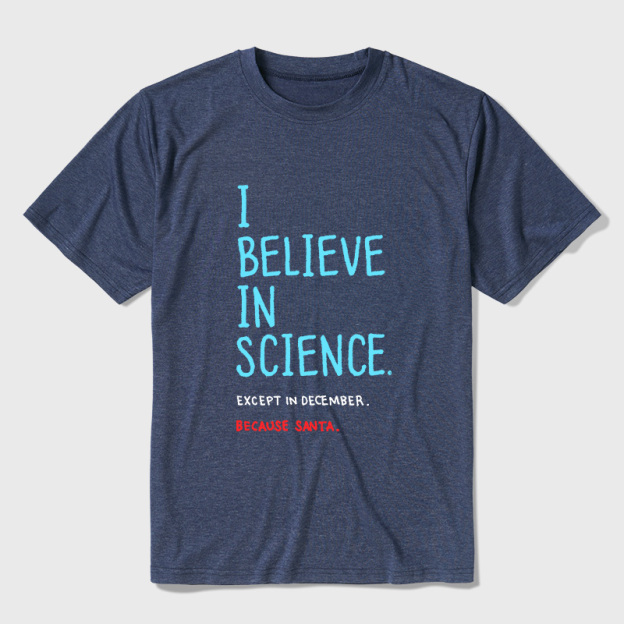 I Believe in Science...Except in December Ultra Soft Heather Tee