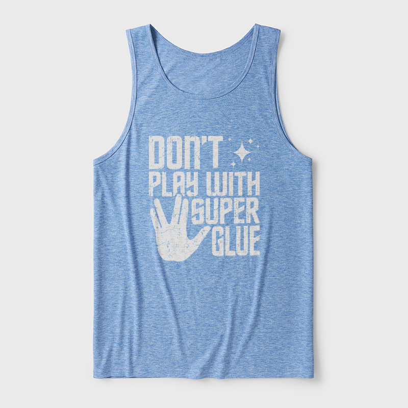 Don't Play With Superglue Ultra Soft Heather Tank