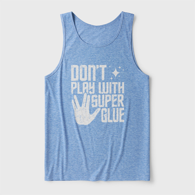 Don't Play With Superglue Ultra Soft Heather Tank