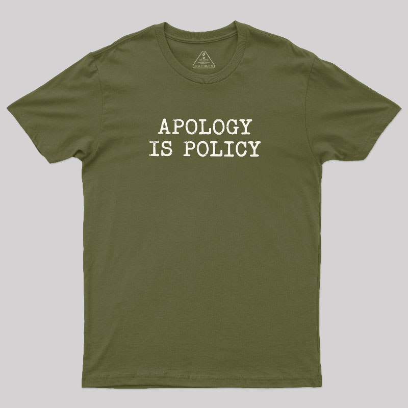 Apology Is Policy Geek T-Shirt