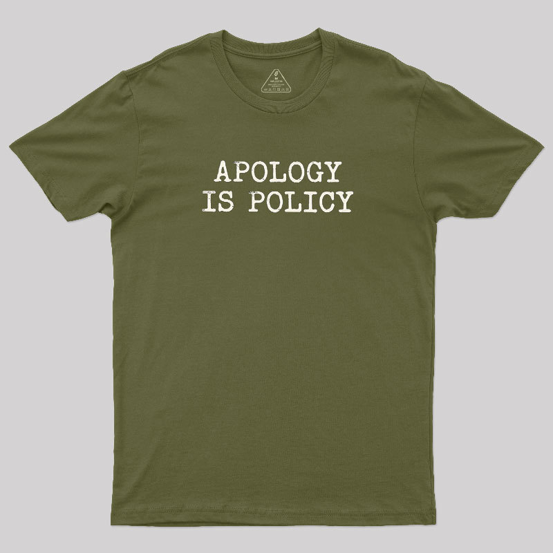Apology Is Policy Geek T-Shirt