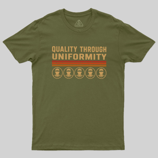 Quality Through Uniformity Geek T-Shirt