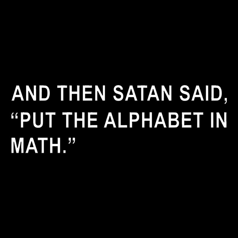 Put The Alphabet In Math Geek T-Shirt