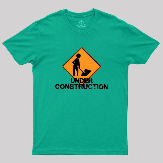 Under Construction Self Improvement Geek T-Shirt