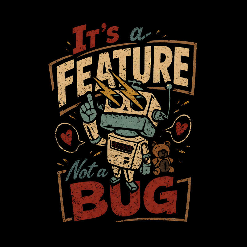 It's A Feature Not A Bug Geek T-Shirt
