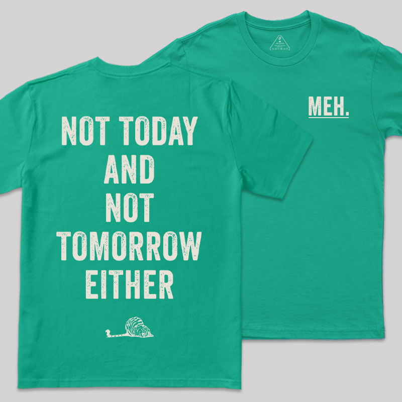 MEH Not Today Front and Back Printing Geek T-Shirt