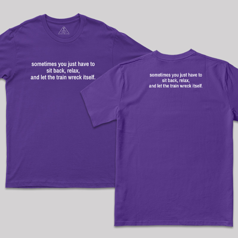 Let The Train Wreck Itself Front and Back Printed T-Shirt