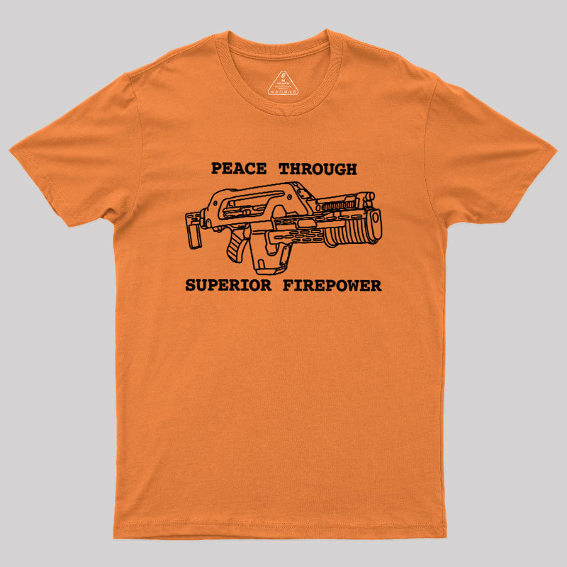 Peace Through Superior Firepower Geek T-Shirt