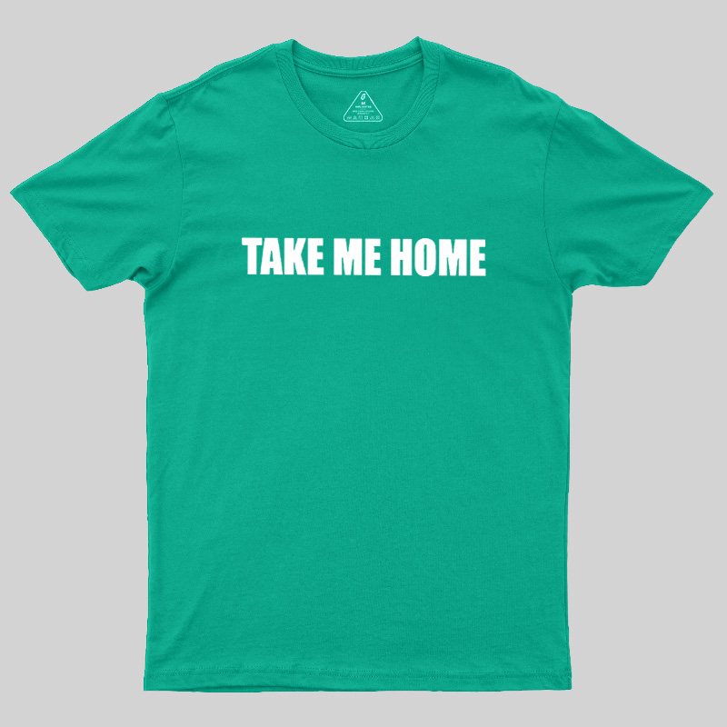 Take Me Home Geek T-Shirt