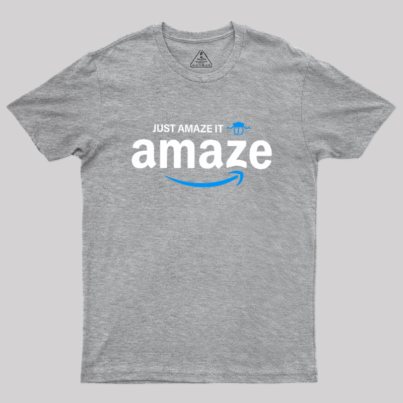 Just Amaze It Geek T-Shirt