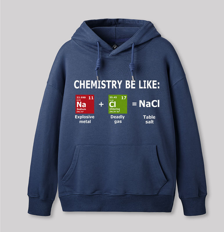 Chemistry Be Like Geek Hoodie