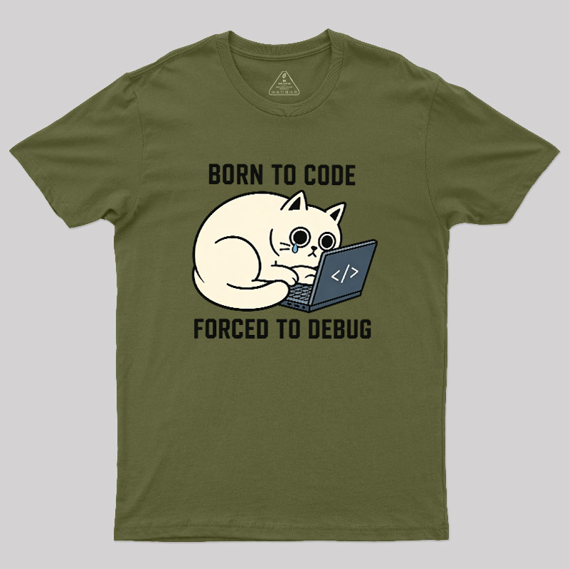Born To Code Forced To Debug Geek T-Shirt