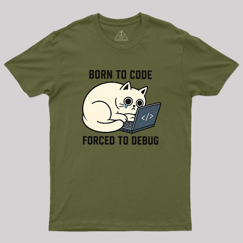 Born To Code Forced To Debug Geek T-Shirt