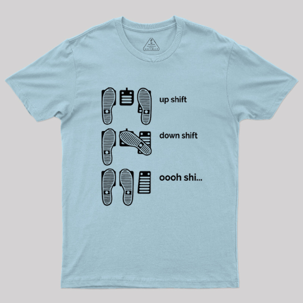 Up Shift Down Shift Geek T-Shirt