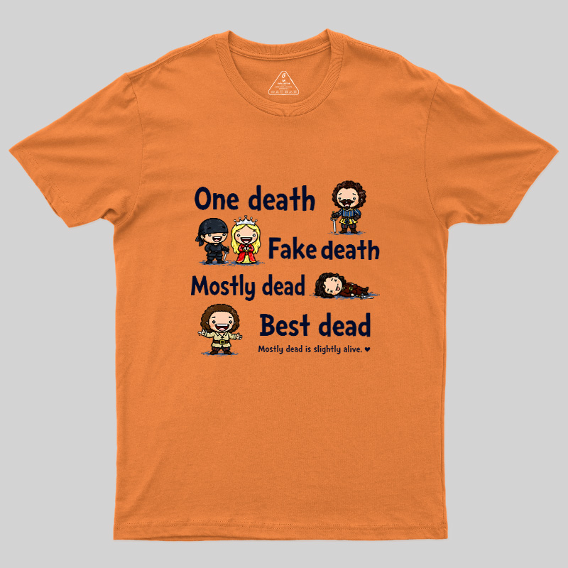 One Death Fake Death Mostly Dead Best Dead Geek T-Shirt