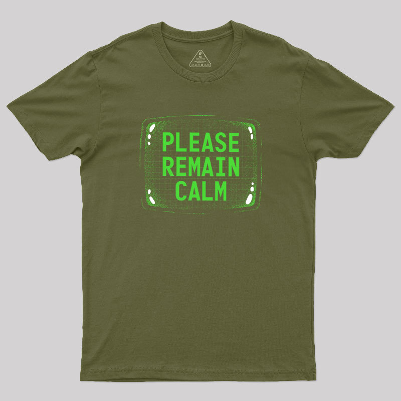 Please Remain Calm Geek T-Shirt