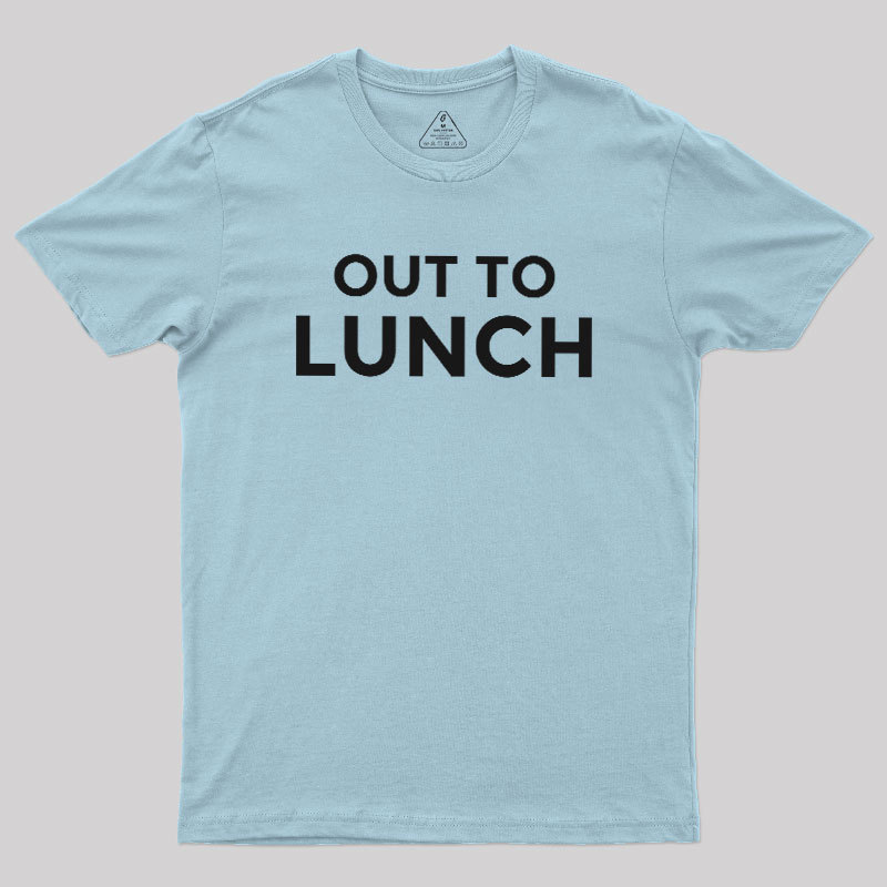 Out To Lunch Geek T-Shirt