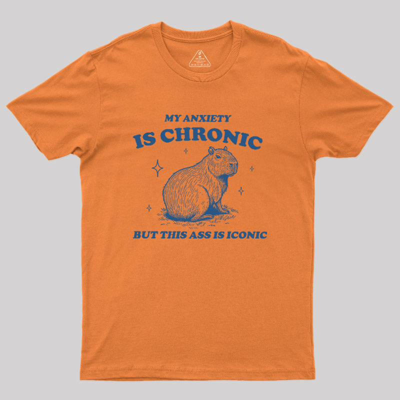 My Anxiety Is Chronic Geek T-Shirt
