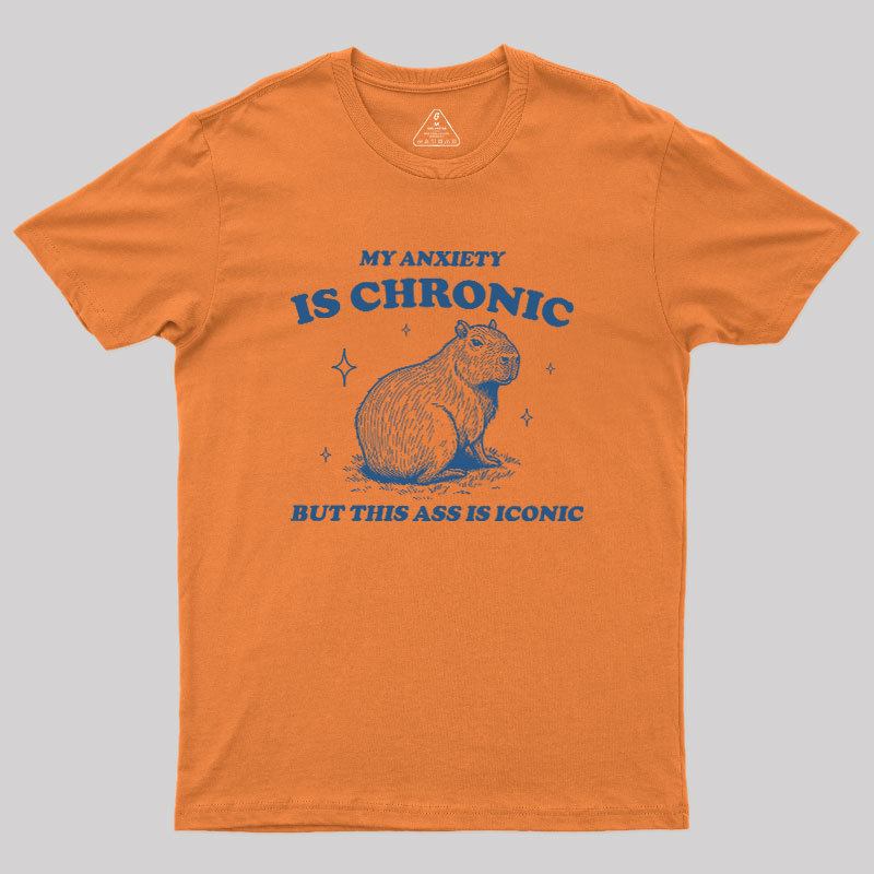 My Anxiety Is Chronic Geek T-Shirt