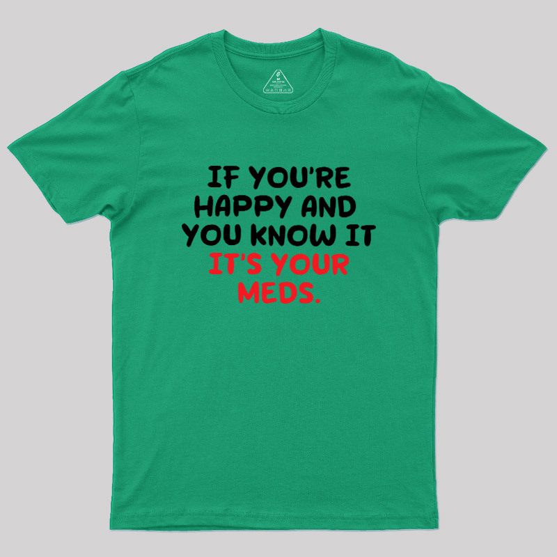 Happy Meds Geek T-Shirt