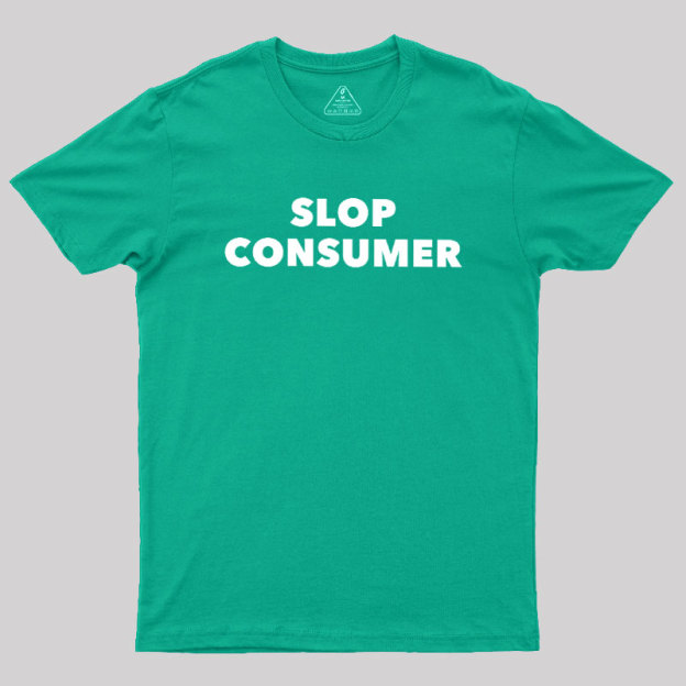 Slop Consumer Geek T-Shirt