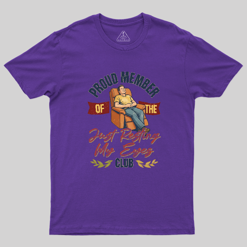 Proud Member of the Just Resting My Eyes Club Funny Dad Shirt Geek T-Shirt