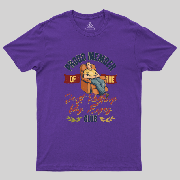 Proud Member of the Just Resting My Eyes Club Funny Dad Shirt Geek T-Shirt