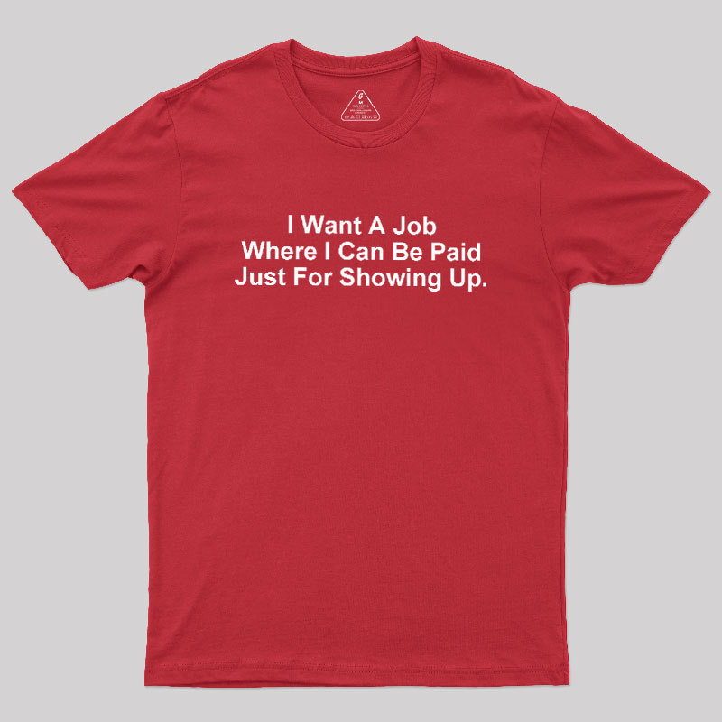 I Want A Job Joking Geek T-Shirt