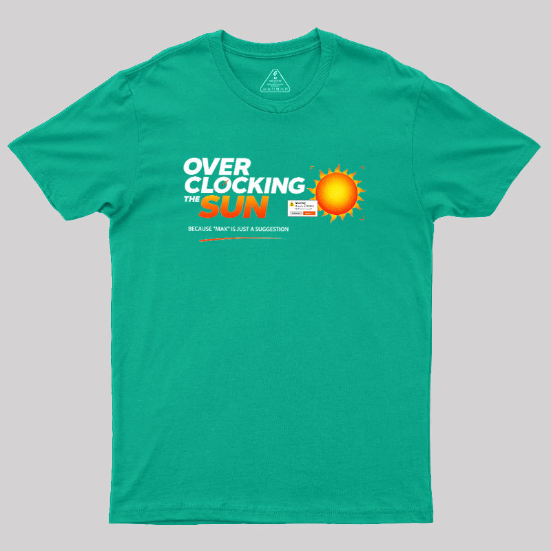 Overclocking The Sun Geek T-Shirt