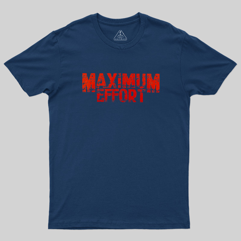 Maximum Effort Distressed Grunge Geek T-Shirt