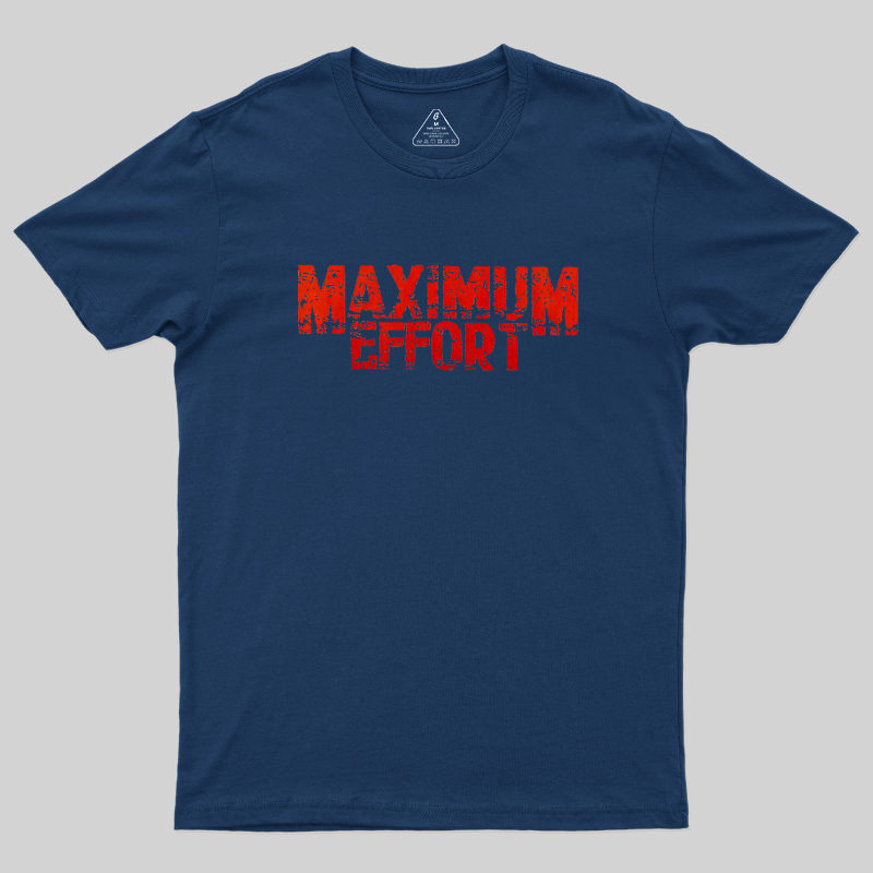 Maximum Effort Distressed Grunge Geek T-Shirt