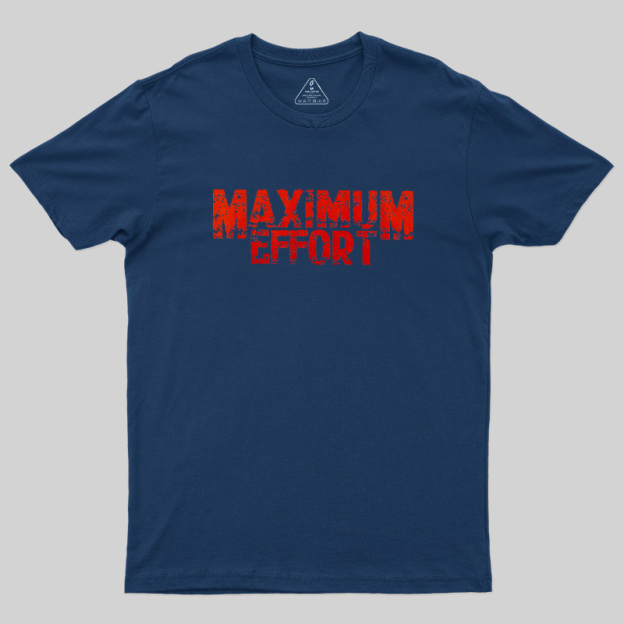 Maximum Effort Distressed Grunge Geek T-Shirt