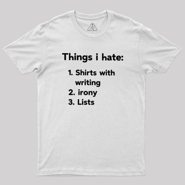 Things I Hate Geek T-Shirt